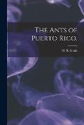 The Ants of Puerto Rico.