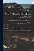 The Mount Royal Tunnel, Montreal, Quebec, Canada: Being Built by Mackenzie, Mann & Company, Limited, for the Canadian Northern Montreal Tunnel and Ter