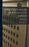 Early History of Junction City, Kansas: the First Generation