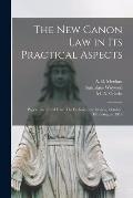 The New Canon Law in Its Practical Aspects: Papers Reprinted From The Ecclesiastical Review, October, 1917-August, 1918