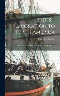 British Emigration to North America: Projects and Opinions in the Early Victorian Period