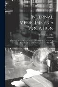 Internal Medicine as a Vocation [microform]: an Address Before the Section on General Medicine at the New York Academy of Medicine, October 19th, 1897