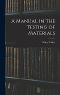 A Manual in the Testing of Materials
