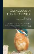 Catalogue of Canadian Birds [microform]: Part III, Sparrows, Swallows, Vireos, Warblers, Wrens, Titmice and Thrushes, Including the Order: Passeres Af
