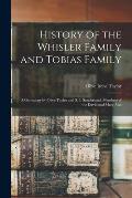 History of the Whisler Family and Tobias Family; a Genealogy by Olive Taylor and S.T. Sunderland, Members of the David and Mary Ann