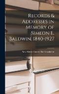 Records & Addresses in Memory of Simeon E. Baldwin, 1840-1927