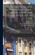 The Voyages and Adventures of Capt. Barth. Sharp and Others, in the South Sea: : Being a Journal of the Same, Also Capt. Van Horn With His Buccanieres