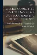 Special Committee on Bill No. 41, An Act to Amend the Bankruptcy Act: Minutes of Proceedings and Evidence