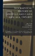 Biographical History of Gonville and Caius College, 1349-1897: Containing a List of All Known Members of the College From the Foundation to the Presen