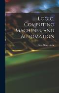 Logic, Computing Machines, and Automation