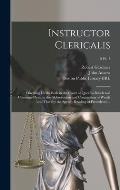 Instructor Clericalis: Directing Clerks Both in the Court of Queen's-bench and Common-pleas: in the Abbreviation and Contraction of Words (an