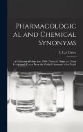 Pharmacological and Chemical Synonyms; a Collection of More Than 13000 Names of Drugs and Other Compounds Drawn From the Medical Literature of the Wor