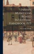 Indian Munitions Board Industrial Handbook 1919