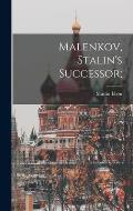 Malenkov, Stalin's Successor;