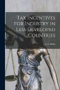 Tax Incentives for Industry in Less Developed Countries