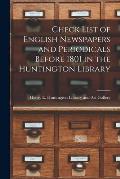 Check List of English Newspapers and Periodicals Before 1801 in the Huntington Library