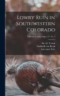 Lowry Ruin in Southwestern Colorado; Fieldiana Anthropology v.23, no. 1