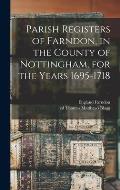 Parish Registers of Farndon, in the County of Nottingham, for the Years 1695-1718