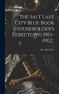 The Salt Lake City Blue Book (householder's Directory) 1901-1902..