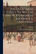 The Cra(i)ghead Family, Va.-Mo. / by Mrs. W. B. Craghead and Mrs. F.A. Craighead.
