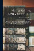 Notes on the Family of Colles; Based on the Manuscript of John Armstrong Purefoy Colles, of India (1834 or 1835-1873) and Richard Colles, of Millmount