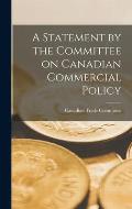 A Statement by the Committee on Canadian Commercial Policy