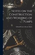 Notes on the Construction and Working of Pumps