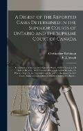A Digest of the Reported Cases Determined in the Superior Courts of Ontario and the Supreme Court of Canada [microform]: Contained in Volumes 45-46 Qu