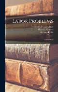 Labor Problems [microform]: a Text Book