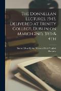 The Donnellan Lectures, 1943, Delivered at Trinity College, Dublin on March 2nd, 3rd & 4th