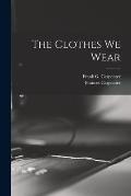 The Clothes We Wear