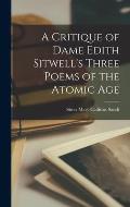 A Critique of Dame Edith Sitwell's Three Poems of the Atomic Age