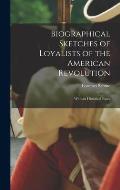Biographical Sketches of Loyalists of the American Revolution [microform]: With an Historical Essay