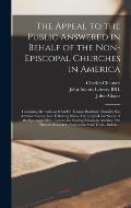 The Appeal to the Public Answered in Behalf of the Non-Episcopal Churches in America: Containing Remarks on What Dr. Thomas Bradbury Chandler Has Adva
