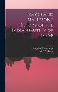 Kaye's and Malleson's History of the Indian Mutiny of 1857-8; 5