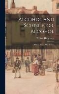 Alcohol and Science, or, Alcohol: What It is and What It Does