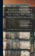 Early Generations of the Wetherby, Witherby, Wetherbee, Witherbee Family in New England: John, of Sudbury, Marlborough and Stow, Massachusetts ..; v.