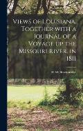 Views of Louisiana. Together With a Journal of a Voyage up the Missouri River, in 1811