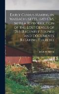 Early Census Making in Massachusetts, 1643-1765, With a Reproduction of the Lost Census of 1765 (recently Found) and Documents Relating Thereto;