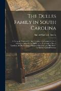 The Dulles Family in South Carolina: a Keepsake Published on the Occasion of a Commencement Address by John Foster Dulles at the University of South C