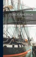 Black America: a Study of the Ex-slave and His Late Master
