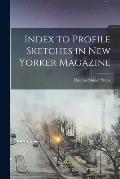 Index to Profile Sketches in New Yorker Magazine