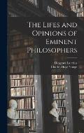 The Lifes and Opinions of Eminent Philosophers