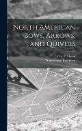 North American Bows, Arrows, and Quivers [microform]