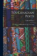 Ten Canadian Poets: a Group of Biographical and Critical Essays