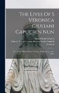 The Lives Of S Veronica Giuliani Capuchin Nun: And Of The Blessed Battista Varani, Of The Order Of S. Clare