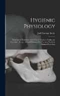 Hygienic Physiology: With Special Reference to the Use of Alcoholic Drinks and Narcotics: Being a Revised Edition of the Fourteen Weeks in