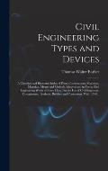 Civil Engineering Types and Devices; a Classified and Illustrated Index of Plant, Constructions, Machines, Materials, Means and Methods Adopted and in
