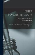 Brief Psychotherapy; a Handbook for Physicians on the Clinical Aspects of Neuroses