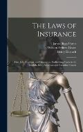 The Laws of Insurance [microform]: Fire, Life, Accident, and Guarantee, Embodying Cases in the English, Irish, American and Canadian Courts